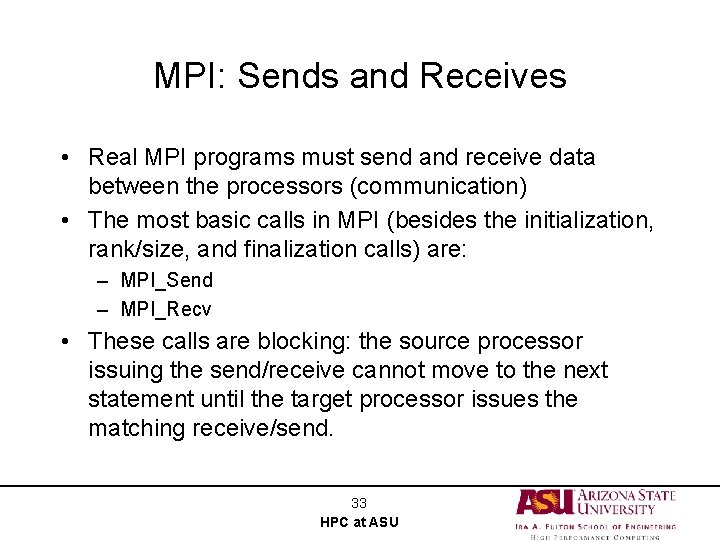 MPI: Sends and Receives • Real MPI programs must send and receive data between