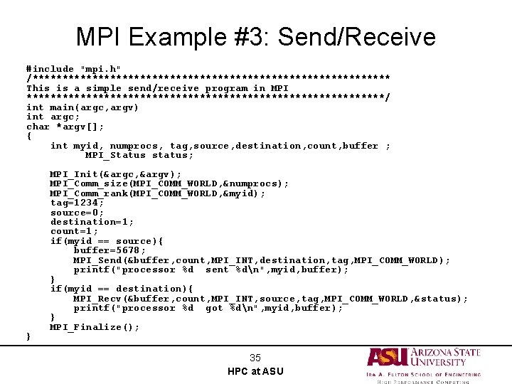 MPI Example #3: Send/Receive #include "mpi. h" /****************************** This is a simple send/receive program