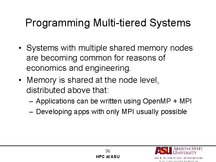 Programming Multi-tiered Systems • Systems with multiple shared memory nodes are becoming common for