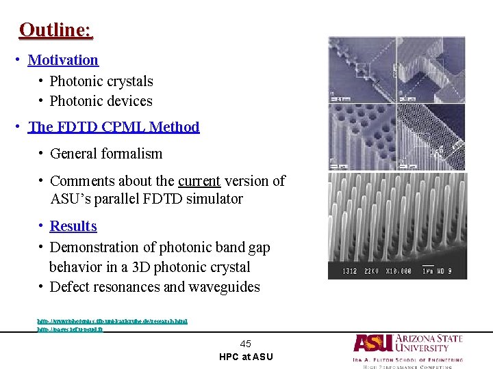 Outline: • Motivation • Photonic crystals • Photonic devices • The FDTD CPML Method