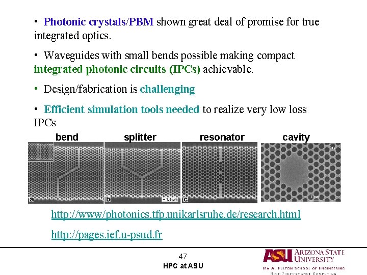  • Photonic crystals/PBM shown great deal of promise for true integrated optics. •