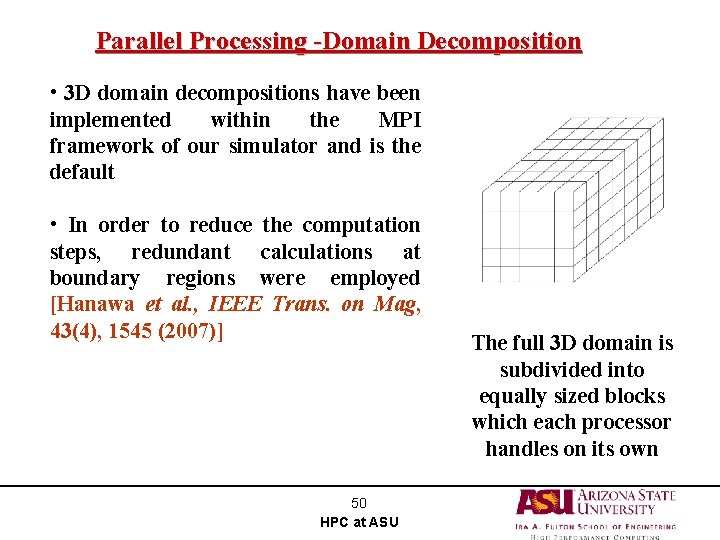 Parallel Processing -Domain Decomposition • 3 D domain decompositions have been implemented within the