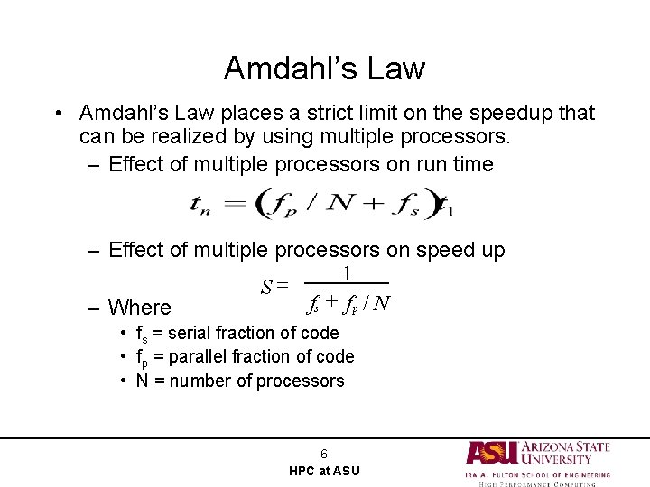 Amdahl’s Law • Amdahl’s Law places a strict limit on the speedup that can