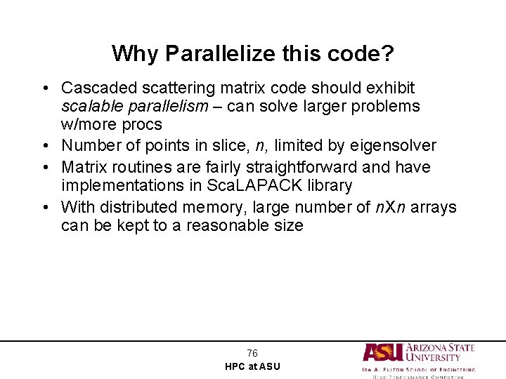 Why Parallelize this code? • Cascaded scattering matrix code should exhibit scalable parallelism –