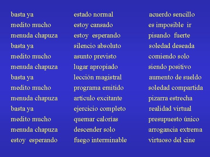 basta ya medito mucho menuda chapuza estado normal estoy cansado estoy esperando acuerdo sencillo