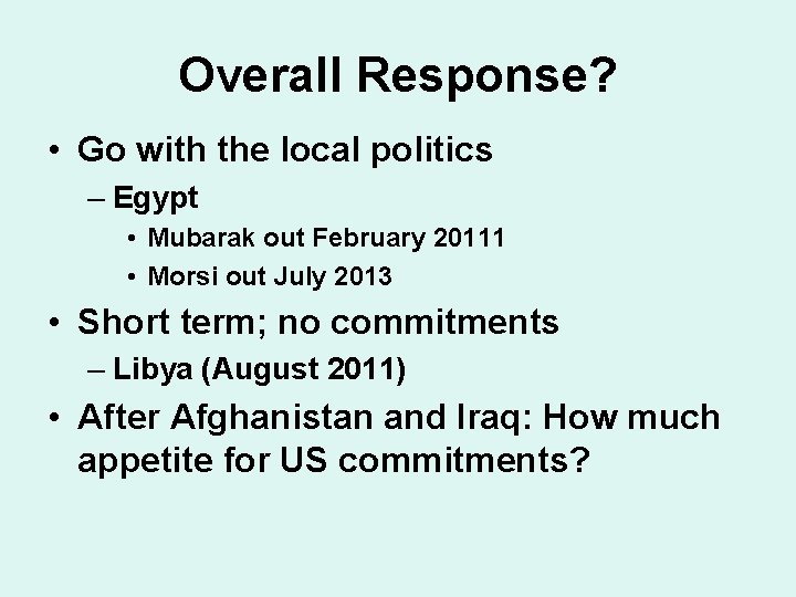 Overall Response? • Go with the local politics – Egypt • Mubarak out February