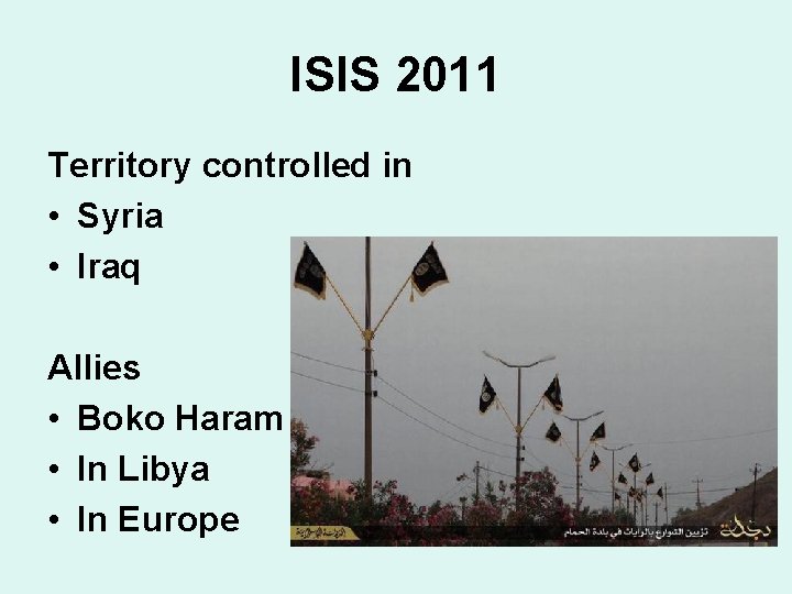 ISIS 2011 Territory controlled in • Syria • Iraq Allies • Boko Haram •
