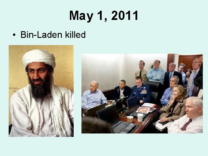 May 1, 2011 • Bin-Laden killed 
