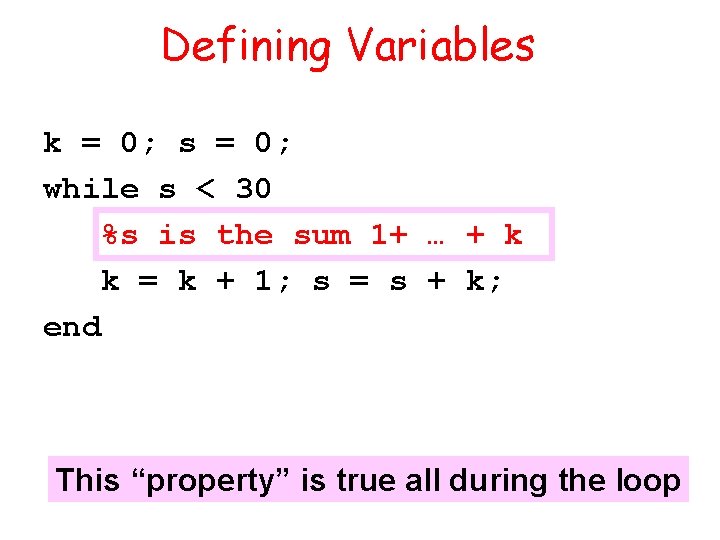 Defining Variables k = 0; s = 0; while s < 30 %s is