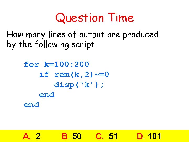 Question Time How many lines of output are produced by the following script. for