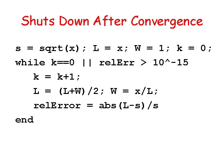 Shuts Down After Convergence s = sqrt(x); L = x; W = 1; k