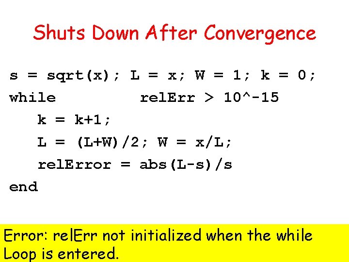 Shuts Down After Convergence s = sqrt(x); L = x; W = 1; k