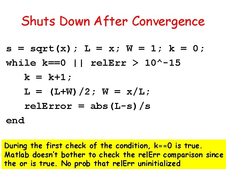 Shuts Down After Convergence s = sqrt(x); L = x; W = 1; k