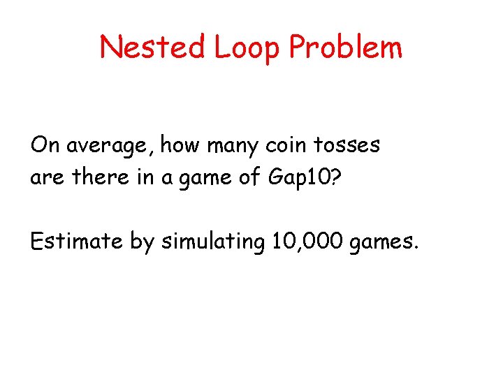 Nested Loop Problem On average, how many coin tosses are there in a game