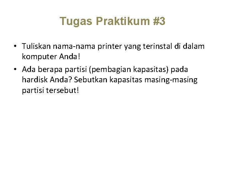 Tugas Praktikum #3 • Tuliskan nama-nama printer yang terinstal di dalam komputer Anda! •