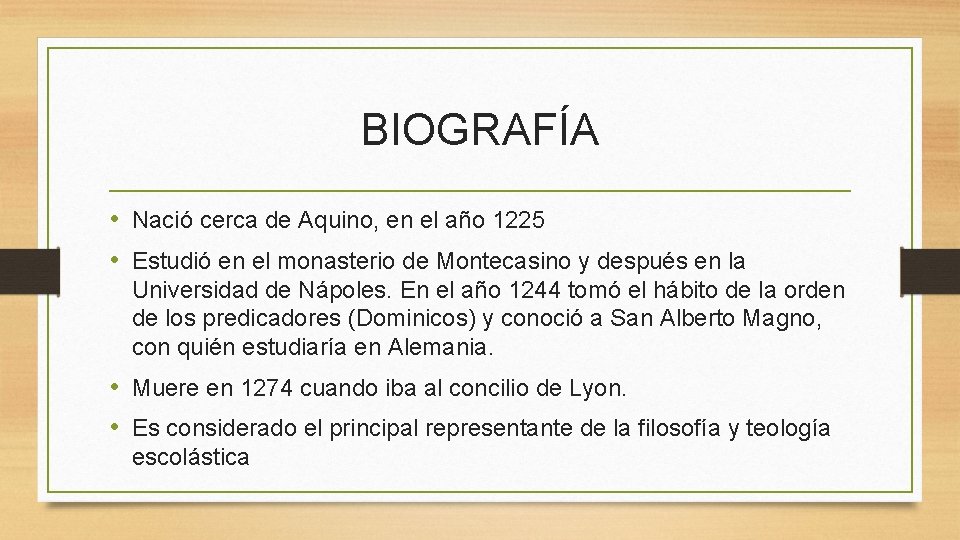 BIOGRAFÍA • Nació cerca de Aquino, en el año 1225 • Estudió en el