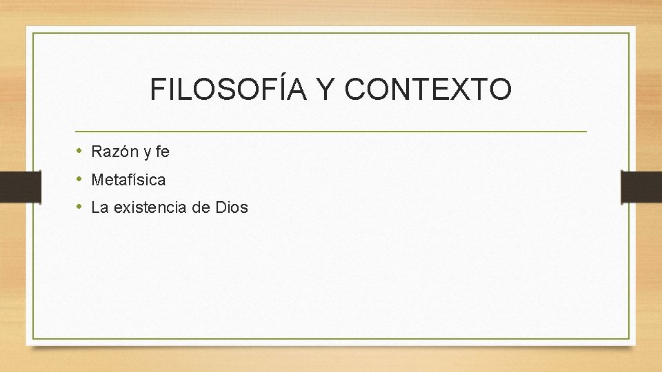 FILOSOFÍA Y CONTEXTO • Razón y fe • Metafísica • La existencia de Dios