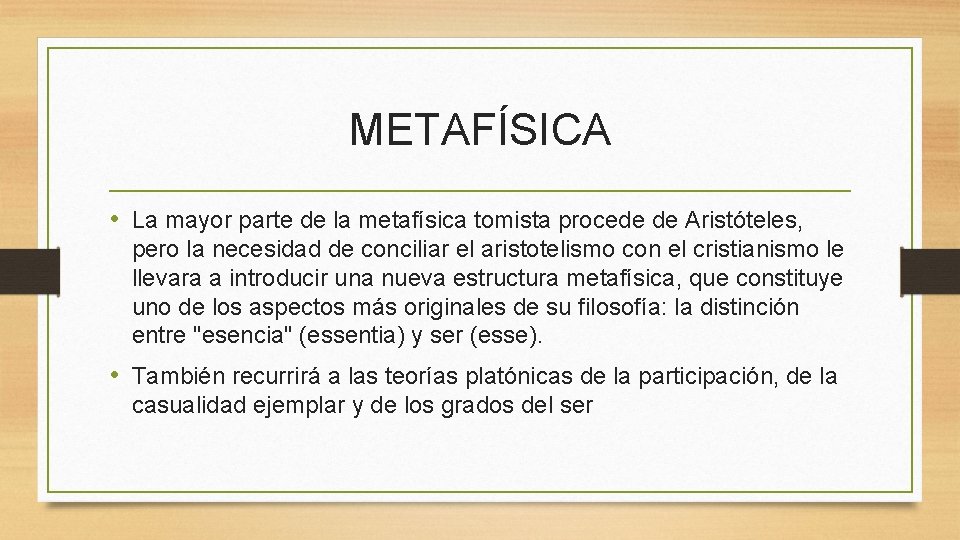 METAFÍSICA • La mayor parte de la metafísica tomista procede de Aristóteles, pero la