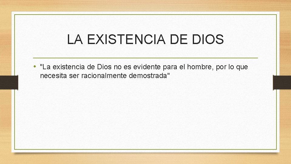 LA EXISTENCIA DE DIOS • "La existencia de Dios no es evidente para el