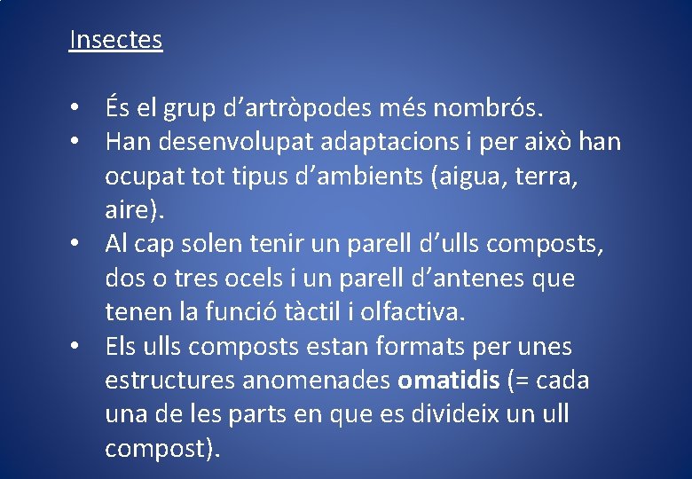 Insectes • És el grup d’artròpodes més nombrós. • Han desenvolupat adaptacions i per