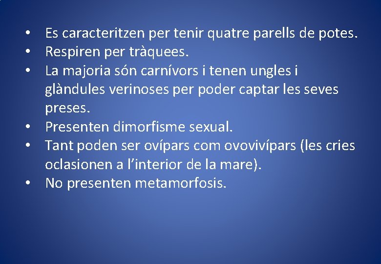 • Es caracteritzen per tenir quatre parells de potes. • Respiren per tràquees. • Es caracteritzen per tenir quatre parells de potes. • Respiren per tràquees.