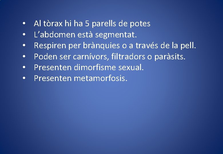 • • • Al tòrax hi ha 5 parells de potes L’abdomen està • • • Al tòrax hi ha 5 parells de potes L’abdomen està