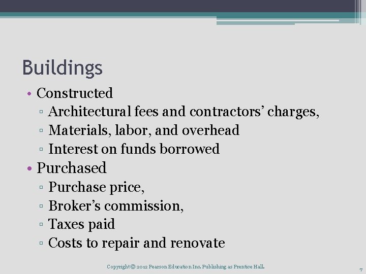 Buildings • Constructed ▫ Architectural fees and contractors’ charges, ▫ Materials, labor, and overhead