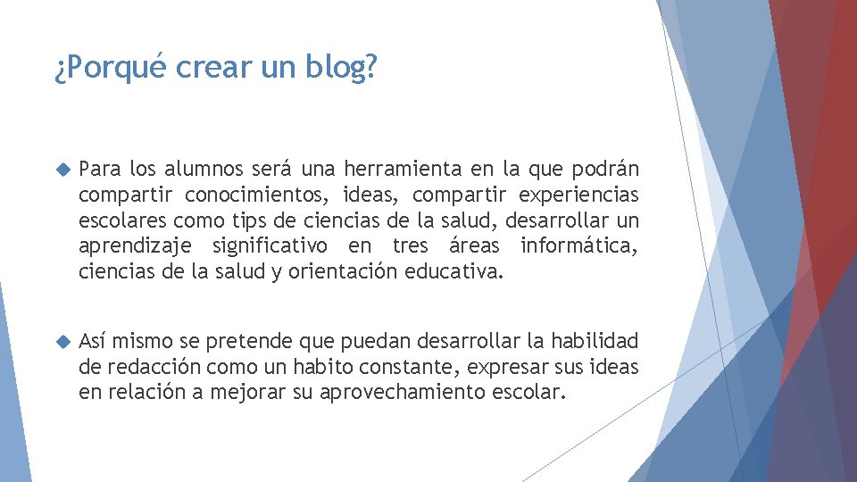 ¿Porqué crear un blog? Para los alumnos será una herramienta en la que podrán