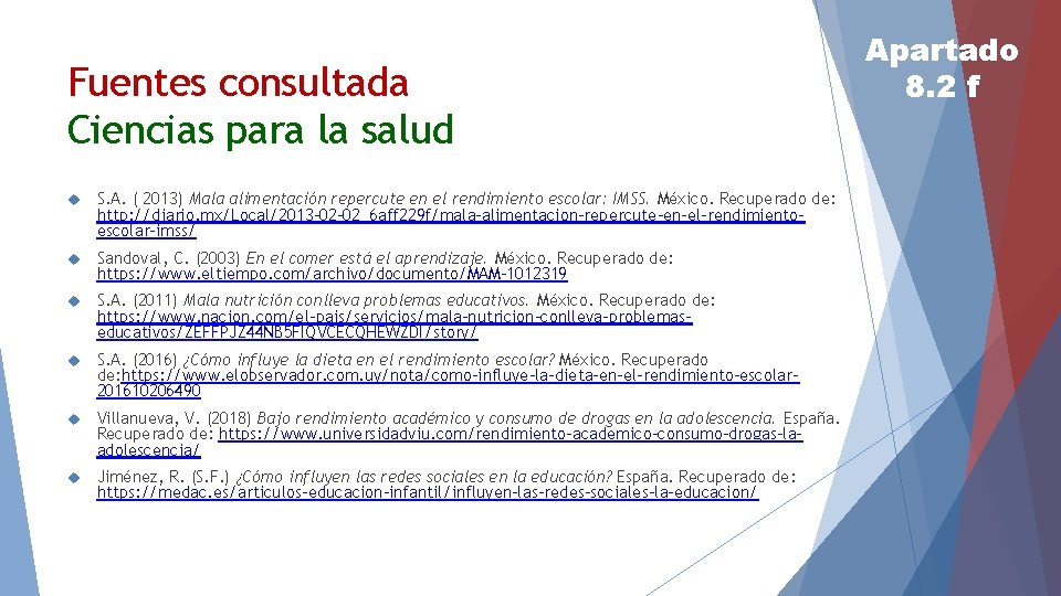 Fuentes consultada Ciencias para la salud S. A. ( 2013) Mala alimentación repercute en
