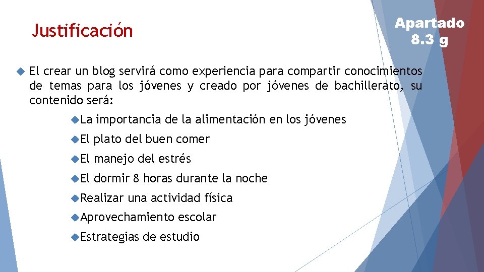 Apartado 8. 3 g Justificación El crear un blog servirá como experiencia para compartir
