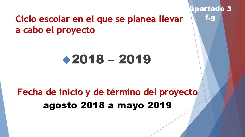 Ciclo escolar en el que se planea llevar a cabo el proyecto 2018 Apartado