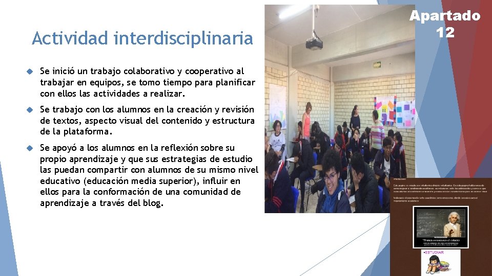 Actividad interdisciplinaria Se inició un trabajo colaborativo y cooperativo al trabajar en equipos, se