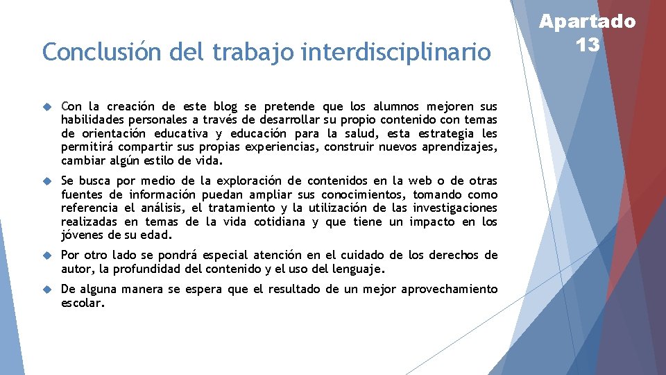 Conclusión del trabajo interdisciplinario Con la creación de este blog se pretende que los