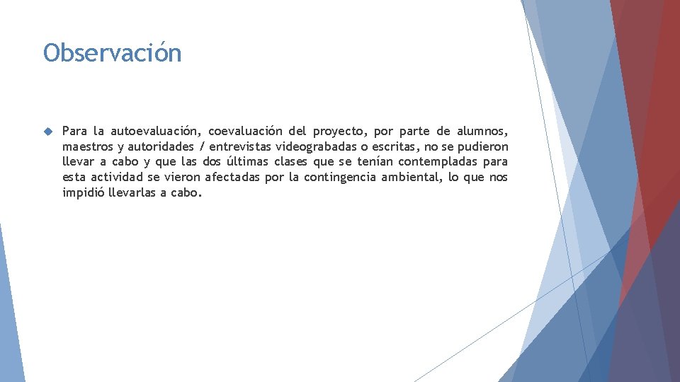 Observación Para la autoevaluación, coevaluación del proyecto, por parte de alumnos, maestros y autoridades