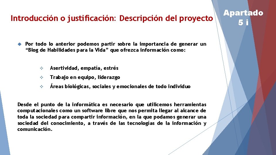 Introducción o justificación: Descripción del proyecto Por todo lo anterior podemos partir sobre la