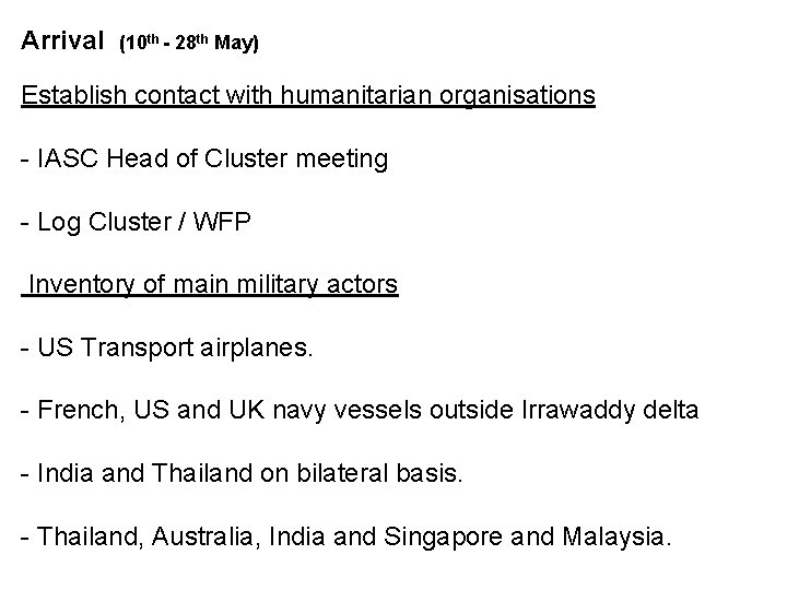 Arrival (10 th - 28 th May) Establish contact with humanitarian organisations - IASC