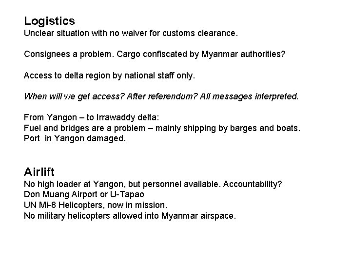 Logistics Unclear situation with no waiver for customs clearance. Consignees a problem. Cargo confiscated