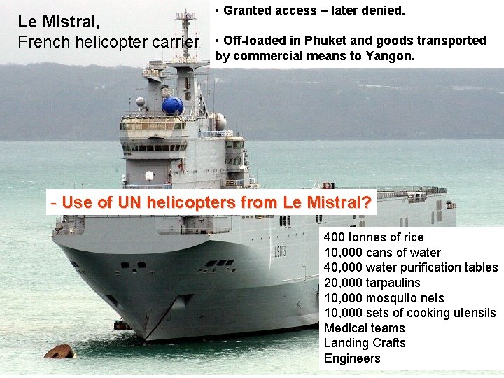 Le Mistral, French helicopter carrier • Granted access – later denied. • Off-loaded in