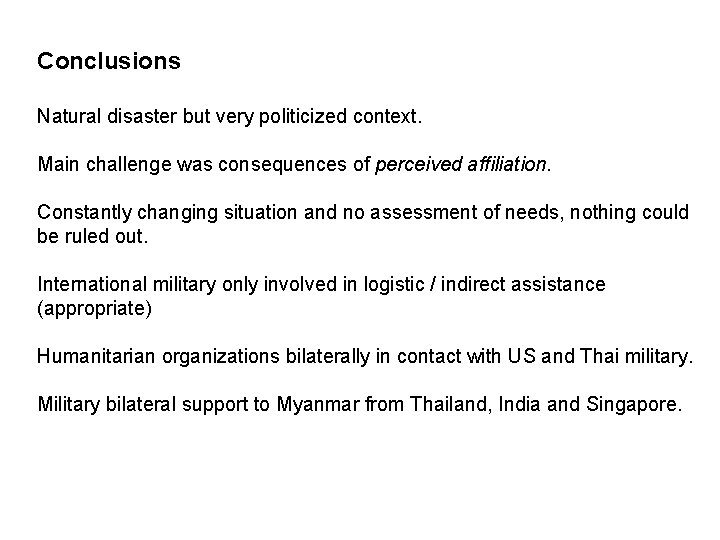 Conclusions Natural disaster but very politicized context. Main challenge was consequences of perceived affiliation.