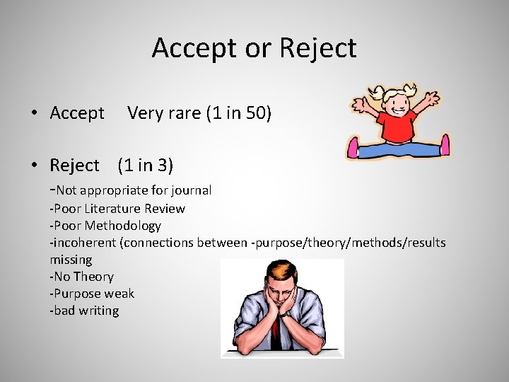 Accept or Reject • Accept Very rare (1 in 50) • Reject (1 in