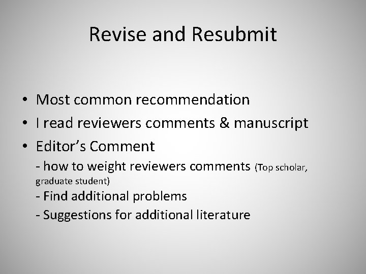 Revise and Resubmit • Most common recommendation • I read reviewers comments & manuscript