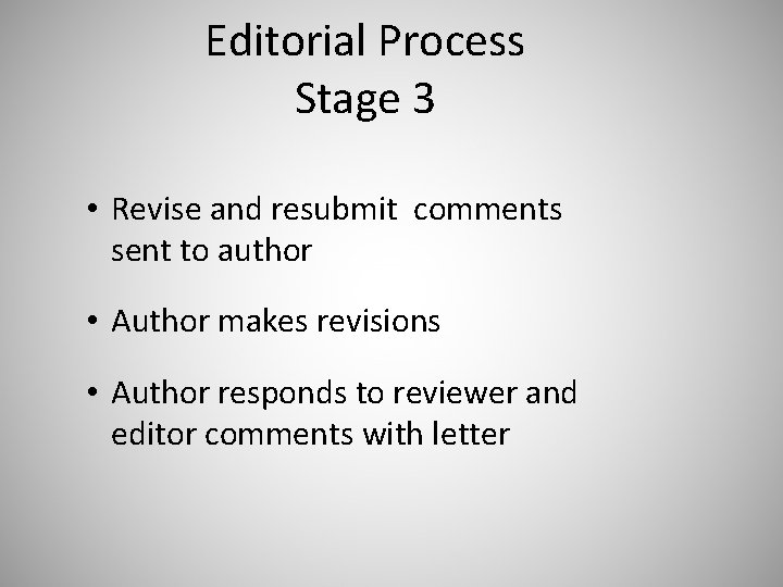 Editorial Process Stage 3 • Revise and resubmit comments sent to author • Author