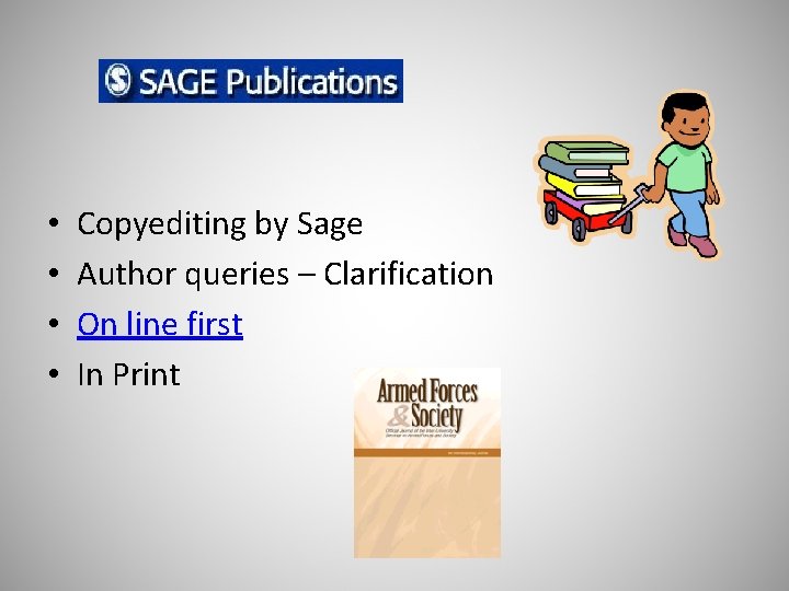  • • Copyediting by Sage Author queries – Clarification On line first In