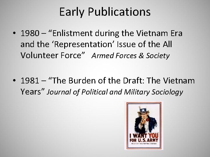 Early Publications • 1980 – “Enlistment during the Vietnam Era and the ‘Representation’ Issue