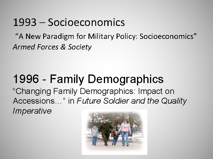 1993 – Socioeconomics “A New Paradigm for Military Policy: Socioeconomics” Armed Forces & Society