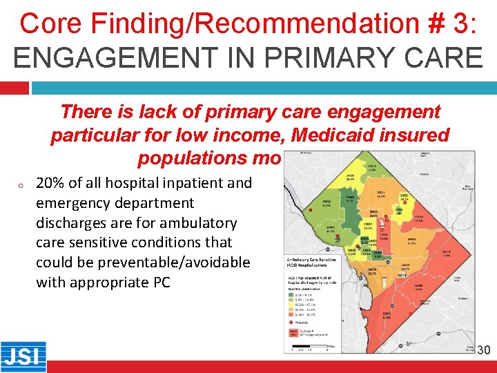 Core Finding/Recommendation # 3: ENGAGEMENT IN PRIMARY CARE 30 o There is lack of