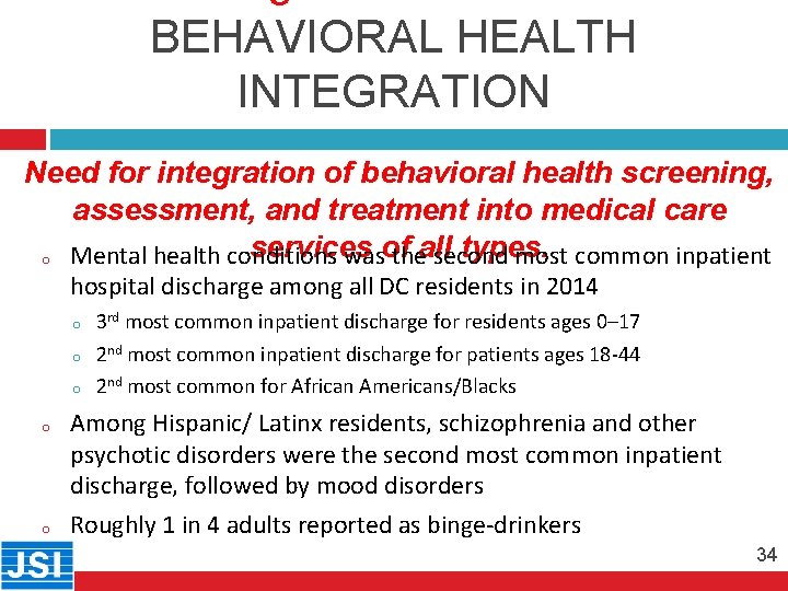 BEHAVIORAL HEALTH INTEGRATION Need for integration of behavioral health screening, assessment, and treatment into