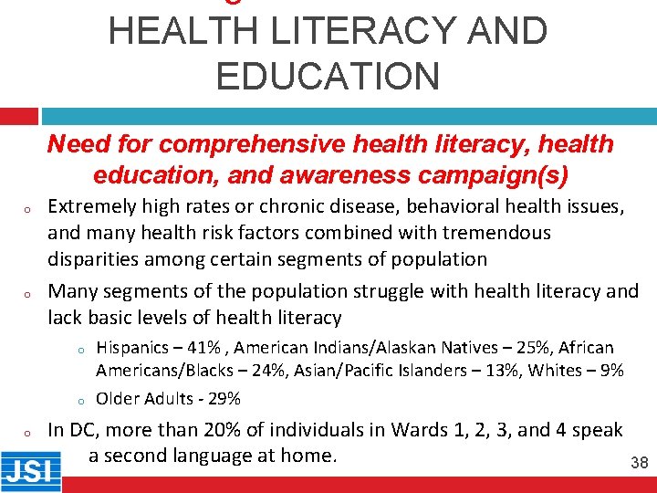 HEALTH LITERACY AND EDUCATION 38 o o Need for comprehensive health literacy, health education,