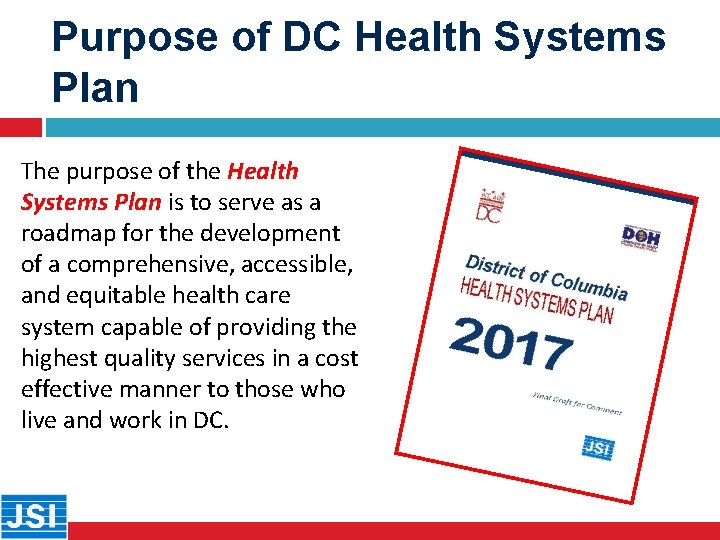 Purpose of DC Health Systems Plan The purpose of the Health Systems Plan is