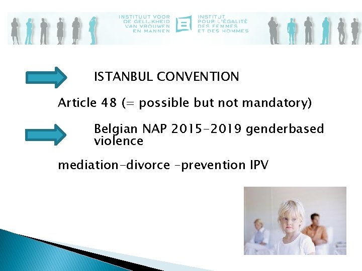 ISTANBUL CONVENTION Article 48 (= possible but not mandatory) Belgian NAP 2015 -2019 genderbased